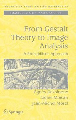 From Gestalt Theory to Image Analysis A Probabilistic Approach  9780387726359 Front Cover