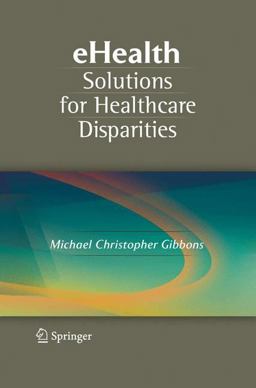 EHealth Solutions for Healthcare Disparities  9780387728148 Front Cover