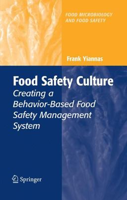 Food Safety Culture Creating a Behavior-Based Food Safety Management System  9780387728667 Front Cover