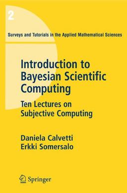 Introduction to Bayesian Scientific Computing Ten Lectures on Subjective Computing  9780387733937 Front Cover