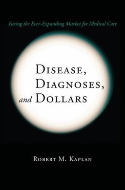Disease, Diagnoses, and Dollars Disease, Diagnoses, and Dollars