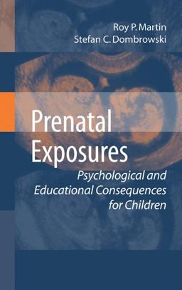Prenatal Exposures Psychological and Educational Consequences for Children  9780387743974 Front Cover