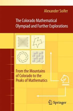 Colorado Mathematical Olympiad and Further Explorations From the Mountains of Colorado to the Peaks of Mathematics 2nd 9780387754710 Front Cover