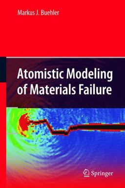 Atomistic Modeling of Materials Failure  9780387764252 Front Cover