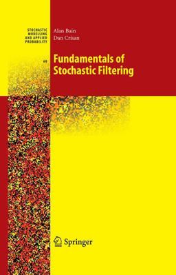 Fundamentals of Stochastic Filtering Fundamentals of Stochastic Filtering