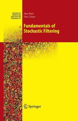 Fundamentals of Stochastic Filtering Fundamentals of Stochastic Filtering