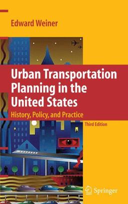 Urban Transportation Planning in the United States: an Historical Overview Revised and Expanded Edition 3rd 9780387771519 Front Cover