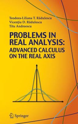Problems in Real Analysis Advanced Calculus on the Real Axis  9780387773780 Front Cover