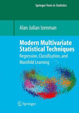 Modern Multivariate Statistical Techniques Regression, Classification, and Manifold Learning  9780387781884 Front Cover