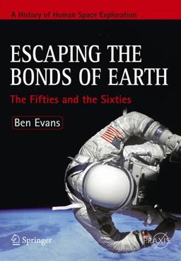 Escaping the Bonds of Earth Prehistory Through the Sixties  9780387790930 Front Cover