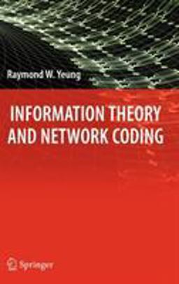 Information Theory and Network Coding  9780387792330 Front Cover