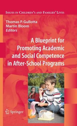 Blueprint for Promoting Academic and Social Competence in After-School Programs  9780387799193 Front Cover