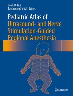 Pediatric Atlas of Ultrasound- and Nerve Stimulation-Guided Regional Anesthesia  9780387799636 Front Cover