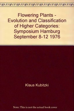 Flowering Plants-Evolution and Classification of Higher Categories Flowering Plants-Evolution and Classification of Higher Categories