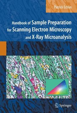 Handbook of Sample Preparation for Scanning Electron Microscopy and X-Ray Microanalysis  9780387857305 Front Cover