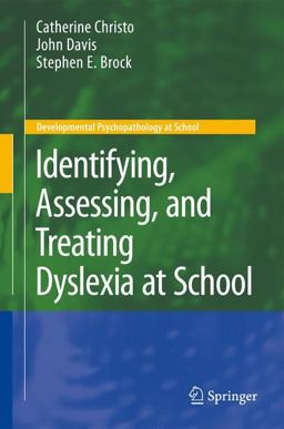 Identifying, Assessing, and Treating Dyslexia at School Identifying, Assessing, and Treating Dyslexia at School