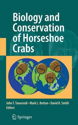 Biology and Conservation of Horseshoe Crabs Biology and Conservation of Horseshoe Crabs