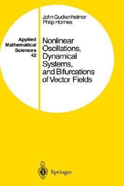 Nonlinear Oscillations, Dynamical Systems, and Bifurcations of Vector Fields 3rd 9780387908199 Front Cover