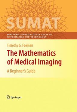 Mathematics of Medical Imaging A Beginner's Guide  9780387927114 Front Cover
