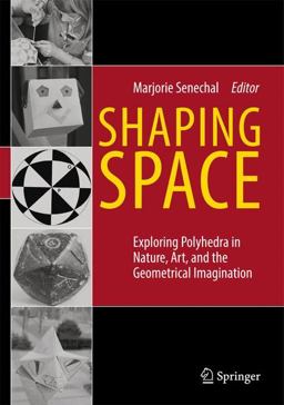 Shaping Space Exploring Polyhedra in Nature, Art, and the Geometrical Imagination 2nd 9780387927138 Front Cover
