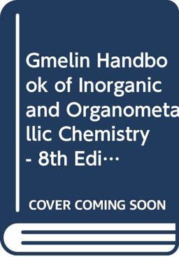 Gmelin Handbook of Inorganic and Organometallic Chemistry Gmelin Handbook of Inorganic and Organometallic Chemistry