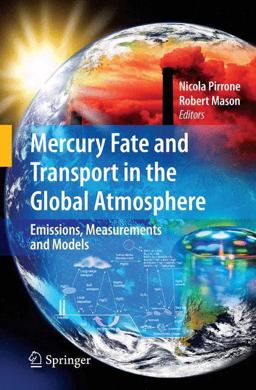 Mercury Fate and Transport in the Global Atmosphere Mercury Fate and Transport in the Global Atmosphere