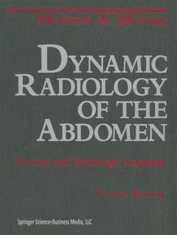 Dynamic Radiology of the Abdomen Normal and Pathologic Anatomy 4th 9780387940229 Front Cover