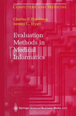 Evaluation Methods in Medical Informatics  9780387942285 Front Cover