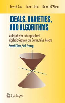 Ideals, Varieties, and Algorithms An Introduction to Computational Algebraic Geometry and Commutative Algebra 2nd 9780387946801 Front Cover