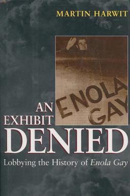 Exhibit Denied Lobbying the History of Enola Gay  9780387947976 Front Cover