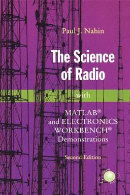 Science of Radio With Matlabï¿½ and Electronics Workbenchï¿½ Demonstrations 2nd 9780387951508 Front Cover