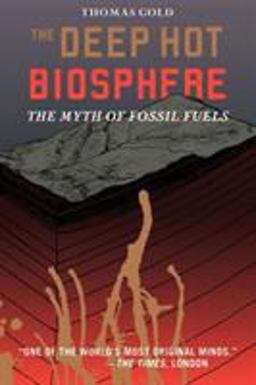 Deep Hot Biosphere The Myth of Fossil Fuels  9780387952536 Front Cover