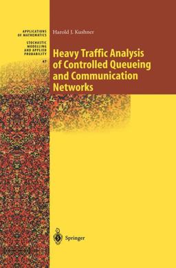 Heavy Traffic Analysis of Controlled Queueing and Communications Network Heavy Traffic Analysis of Controlled Queueing and Communications Network
