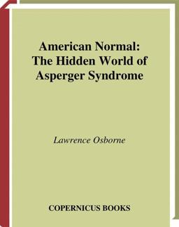 American Normal The Hidden World of Asperger Syndrome  9780387953076 Front Cover