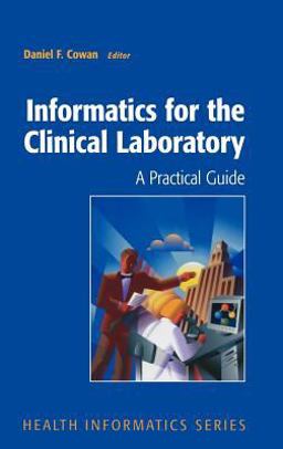 Informatics for the Clinical Laboratory A Practical Guide for the Pathologist  9780387953625 Front Cover