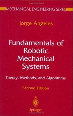 Fundamentals of Robotic Mechanical Systems Theory, Methods and Algorithms 2nd 9780387953687 Front Cover
