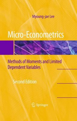 Micro-Econometrics Methods of Moments and Limited Dependent Variables 2nd 9780387953762 Front Cover