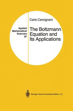 The Boltzmann Equation and Its Applications The Boltzmann Equation and Its Applications