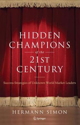 Hidden Champions of the Twenty-First Century Hidden Champions of the Twenty-First Century