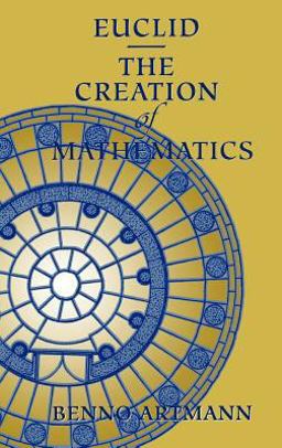 Euclid - The Creation of Mathematics  9780387984230 Front Cover