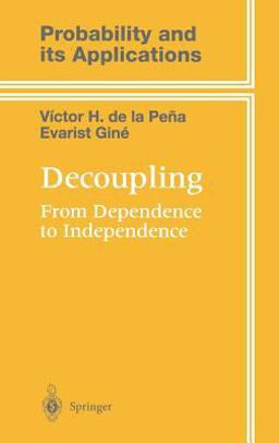 Decoupling From Dependence to Independence  9780387986166 Front Cover