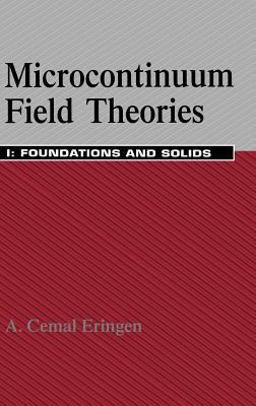 Microcontinuum Field Theories I Foundations and Solids  9780387986203 Front Cover