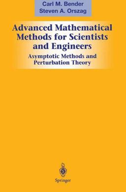 Advanced Mathematical Methods for Scientists and Engineers Asymptotic Methods and Perturbation Theory  9780387989310 Front Cover