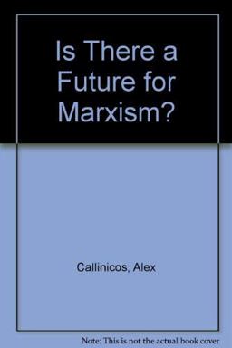 Is There a Future for Marxism? Is There a Future for Marxism?