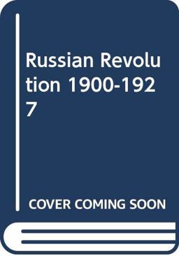 The Russian Revolution, 1900-1927