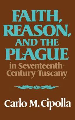 Faith, Reason, and the Plague in Seventeenth-Century Tuscany  9780393000450 Front Cover