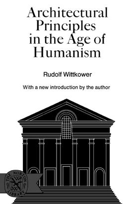 Architectural Principles in the Age of Humanism  9780393005998 Front Cover