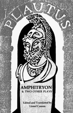 Amphitryon and Two Other Plays (the Pot of Gold and Casina) Amphitryon and Two Other Plays (the Pot of Gold and Casina)