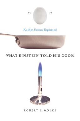 What Einstein Told His Cook Kitchen Science Explained  9780393011838 Front Cover