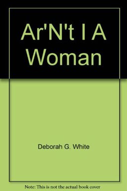 Ar'n't I a Woman? Female Slaves in the Plantation South  9780393022179 Front Cover